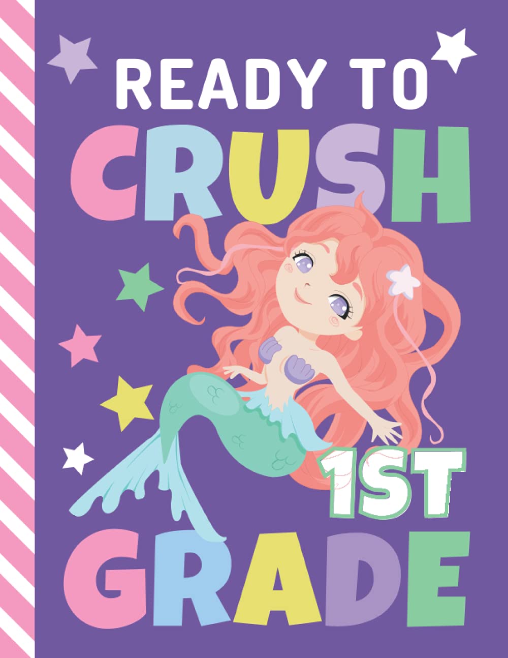 Ready To Crush 1st Grade: 8.5x11 Wide Ruled Composition Notebook / Back to School Book For Homework - Writing - Note Taking - Journaling / Gift For ... / With Funny Colorful Mermaid Quote Design
