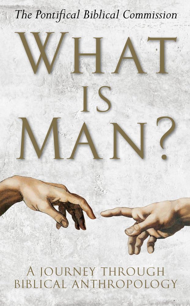 What Is Man? : A Journey Through Biblical Anthropology by The Pontifical ...