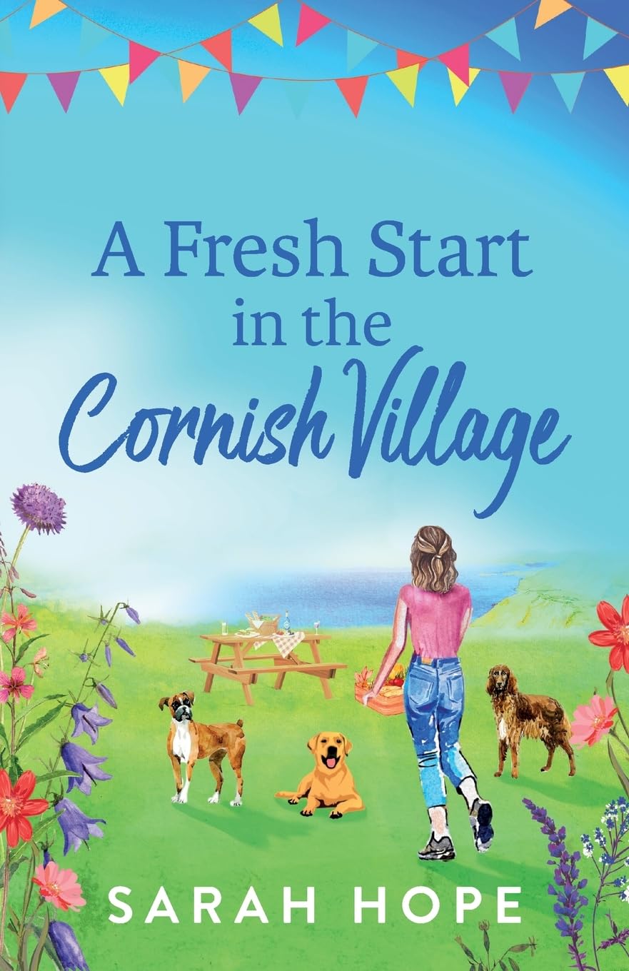 A Fresh Start in the Cornish Village: A completely heartwarming, uplifting romance from Sarah Hope (The Cornish Village Series, 3)