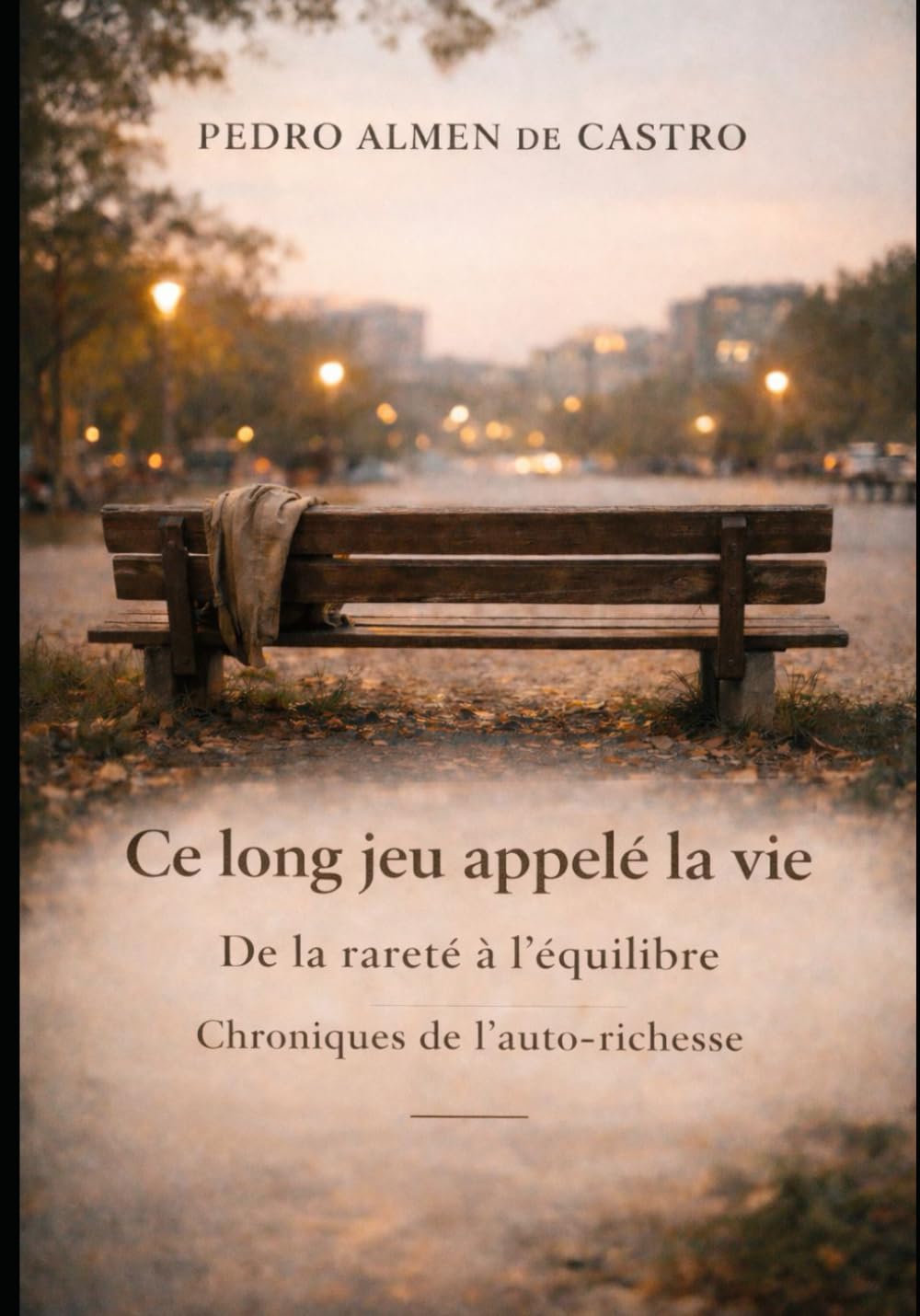 Ce long jeu appelé la vie: De la rareté à l’équilibre Chroniques de l’auto-richesse