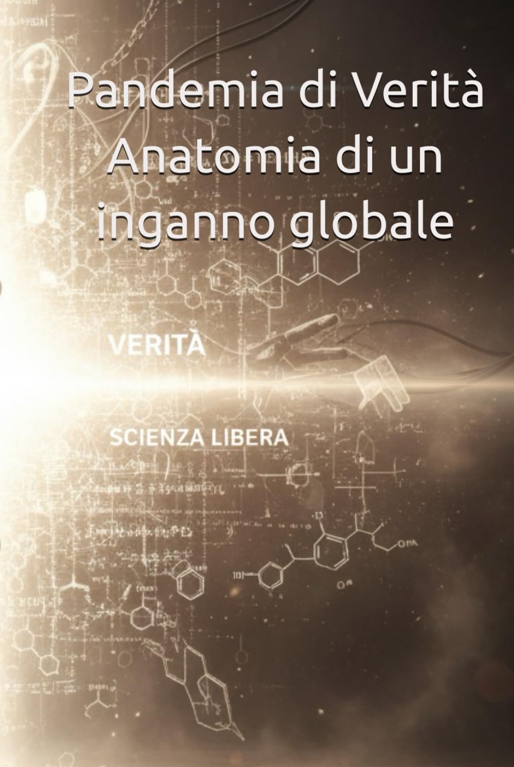 Pandemia di Verità Anatomia di un inganno globale