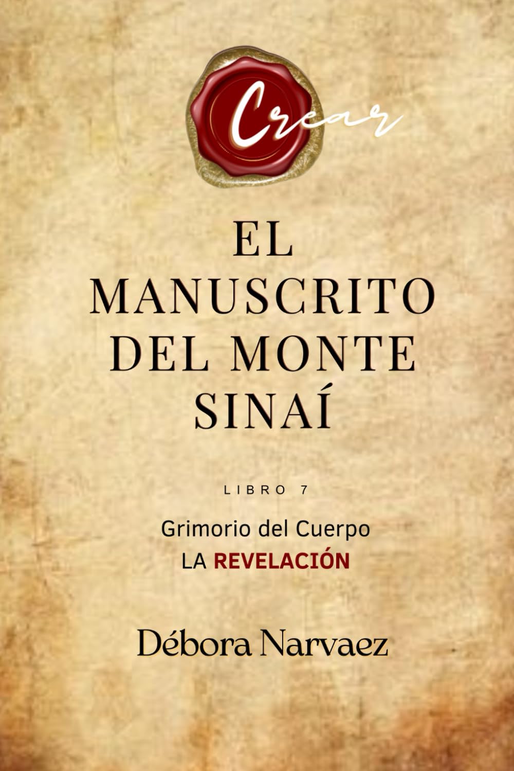 El Manuscrito del Monte Sinaí: Grimorio del Cuerpo- La Revelación (CREAR- Códigos Ocultos EXPLICADOS Y REVELADOS)