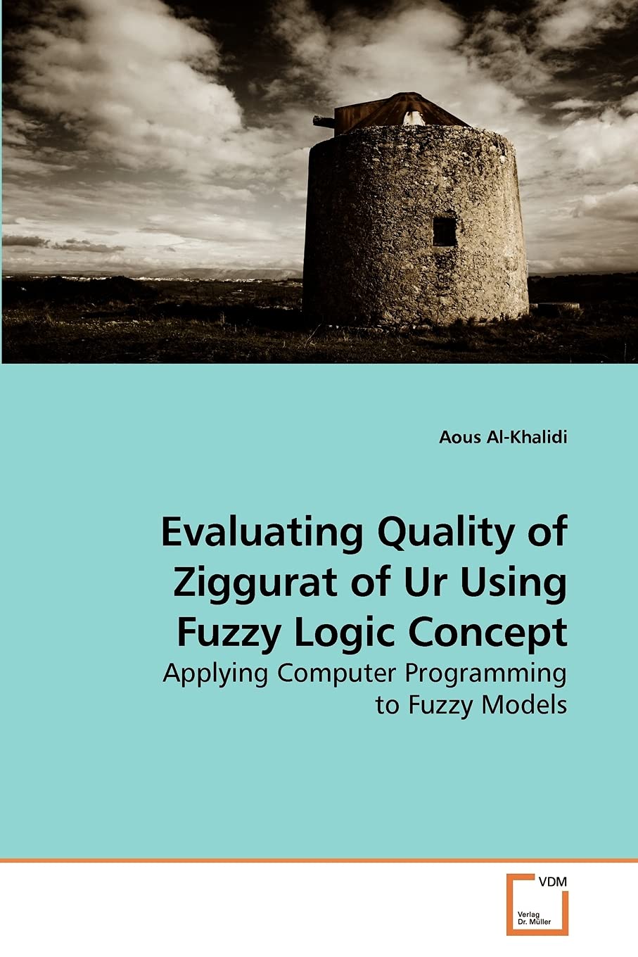 Evaluating Quality of Ziggurat of Ur Using Fuzzy Logic Concept: Applying Computer Programming to Fuzzy Models
