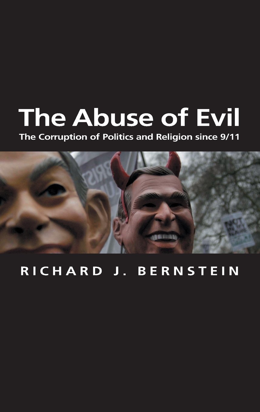 The Abuse of Evil: The Corruption of Politics and Religion Since 9/11 (Themes f