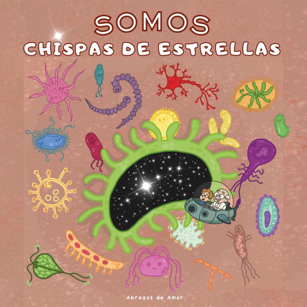 SOMOS chispas de estrellas: Una aventura divertida donde los niños descubren su cuerpo, recorriendo cada rincón hasta llegar a las piezas más pequeñas, la ENERGÍA