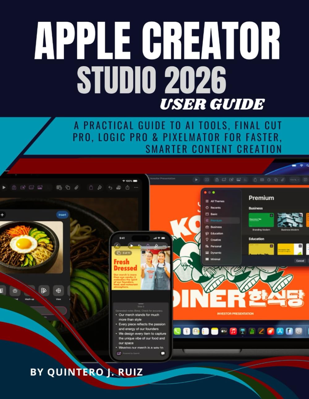 APPLE CREATOR STUDIO 2026: A Practical Guide to AI Tools, Final Cut Pro, Logic Pro & Pixelmator for Faster, Smarter Content Creation