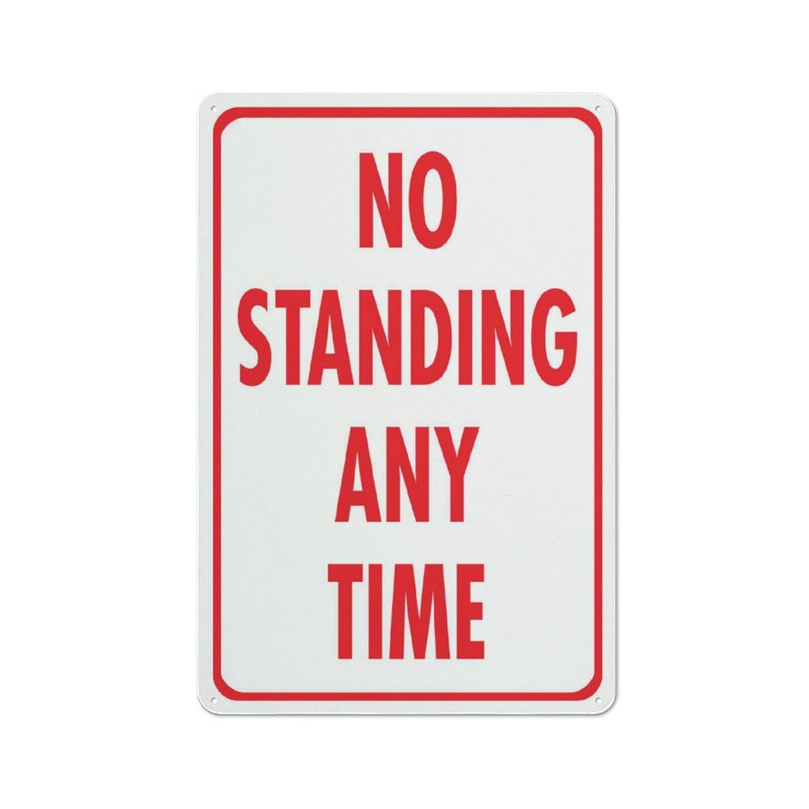 No Standing Any Time 8"x12" Aluminum Sign - Weatherproof, Indoor/Outdoor