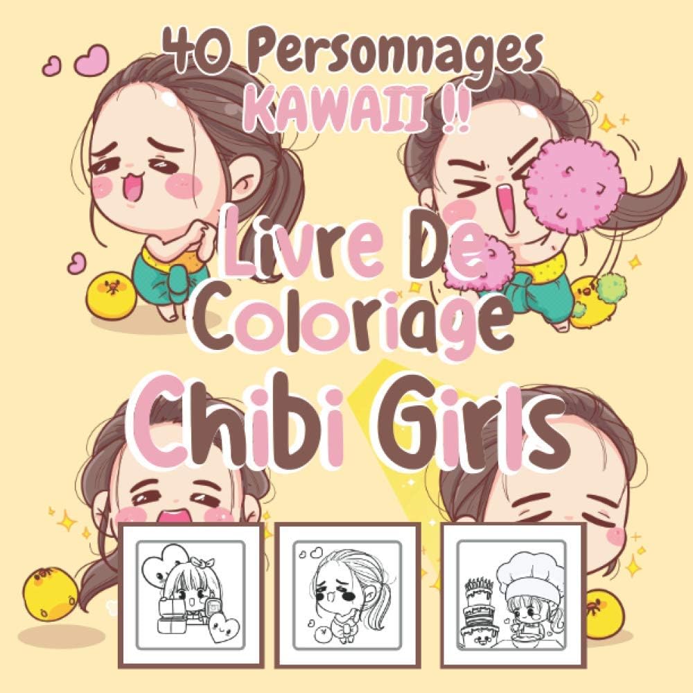Livre De Coloriage Chibi Girls - 40 personnages Kawaii !!: Pour enfants et adultes - Avec des personnages kawaii, adorable, mignons - Monde des manga, des anime et de la fantaisie (French Edition)