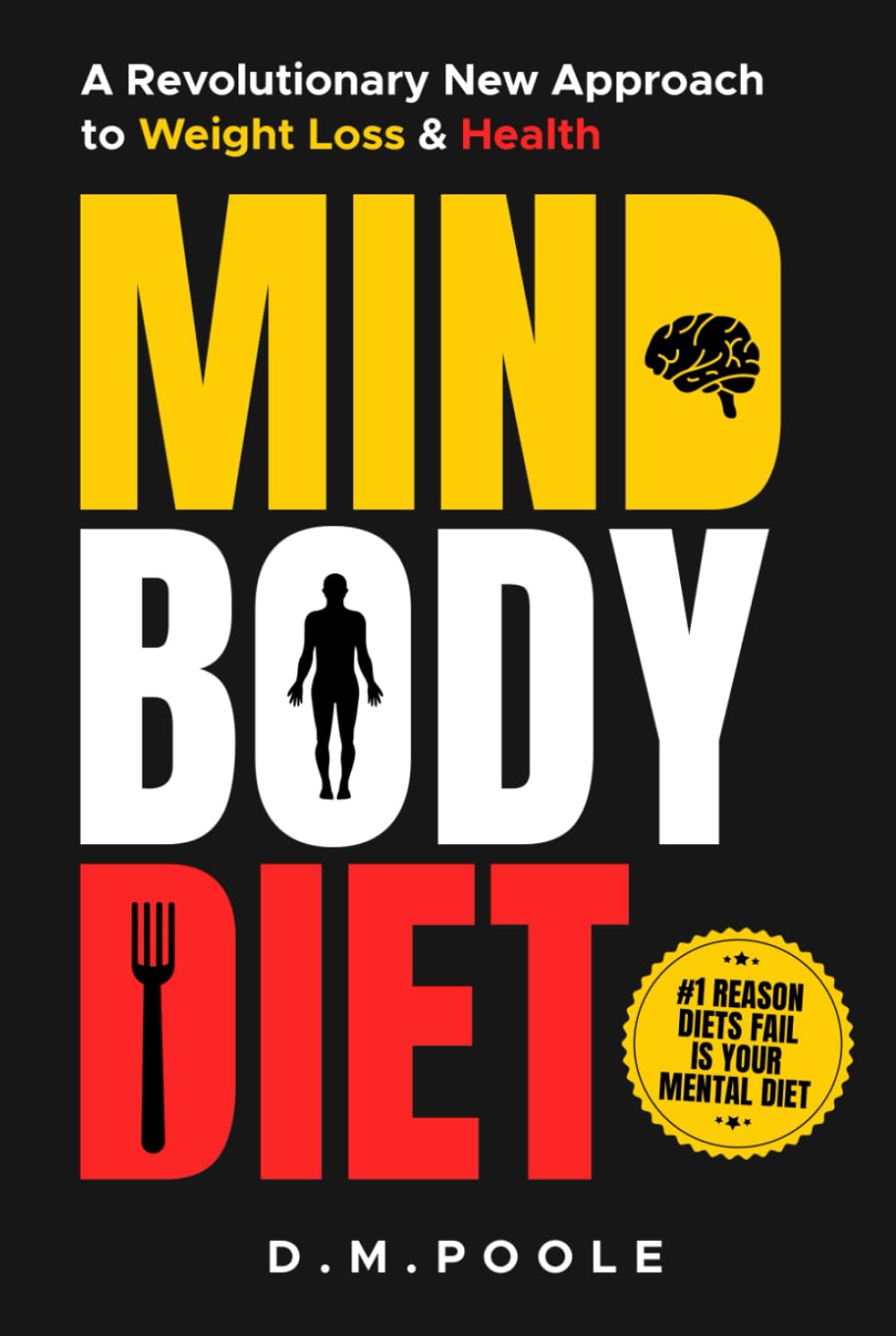 MIND BODY DIET: A Revolutionary New Approach To Weight Loss & Health