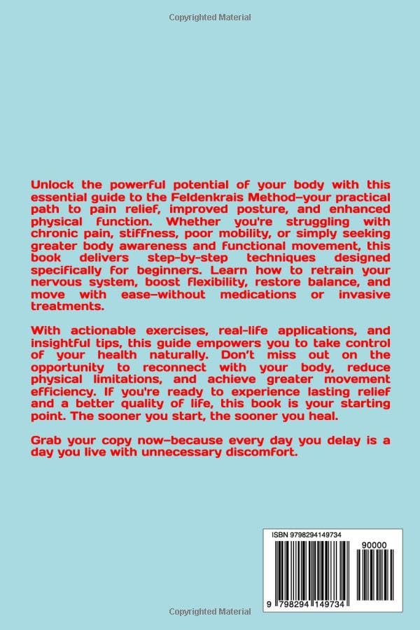 FELDENKRAIS METHOD FOR BEGINNERS: Simple Techniques for Pain Relief, Movement Awareness, Posture Improvement for good health and better Physical body Function - Image 2