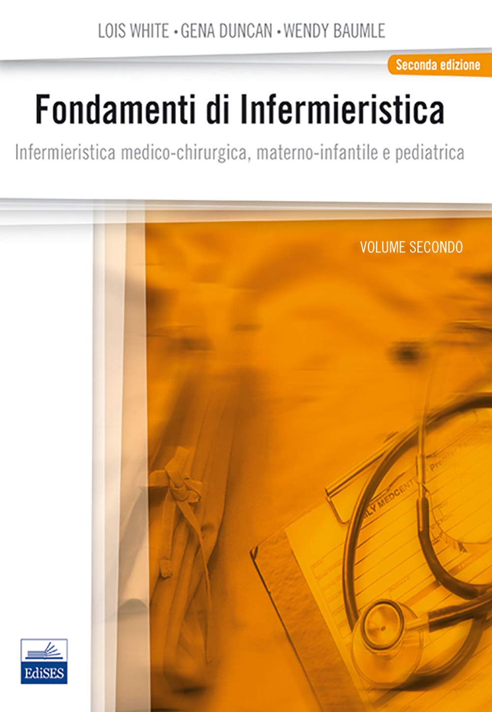 Fondamenti di infermieristica. Infermieristica medico-chirurgica, materno-infantile e pediatrica (Vol. 2)