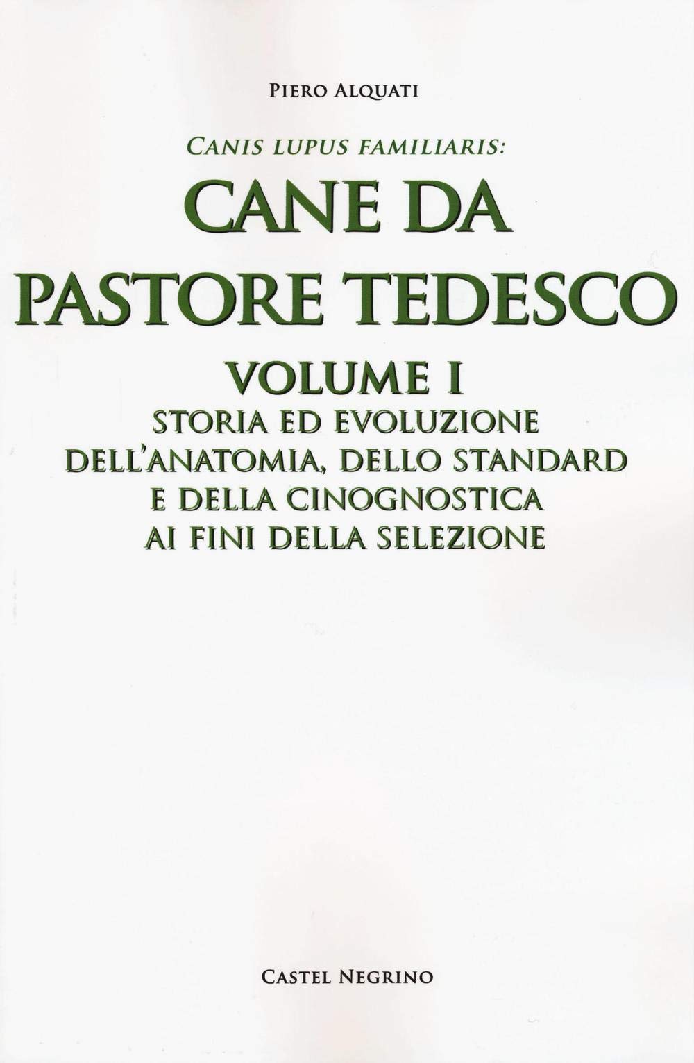 Cane Da Pastore Tedesco. Storia Ed Evoluzione Dell'anatomia, Dello Standard E Della Cinognostica Ai Fini Della Selezione (Vol. 1) - 4