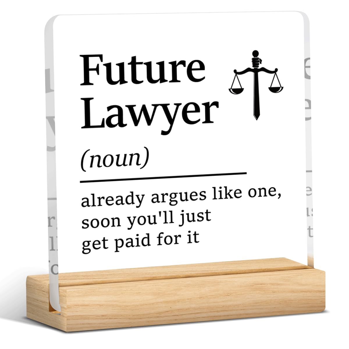 Future Lawyer Gifts for Women Men Inspirational Gifts for Law Student Paralegal Law School Graduation Gifts Acrylic Desk Decor Sign with Wood Stand for Home Lawyer Office 4 X 4 Inch