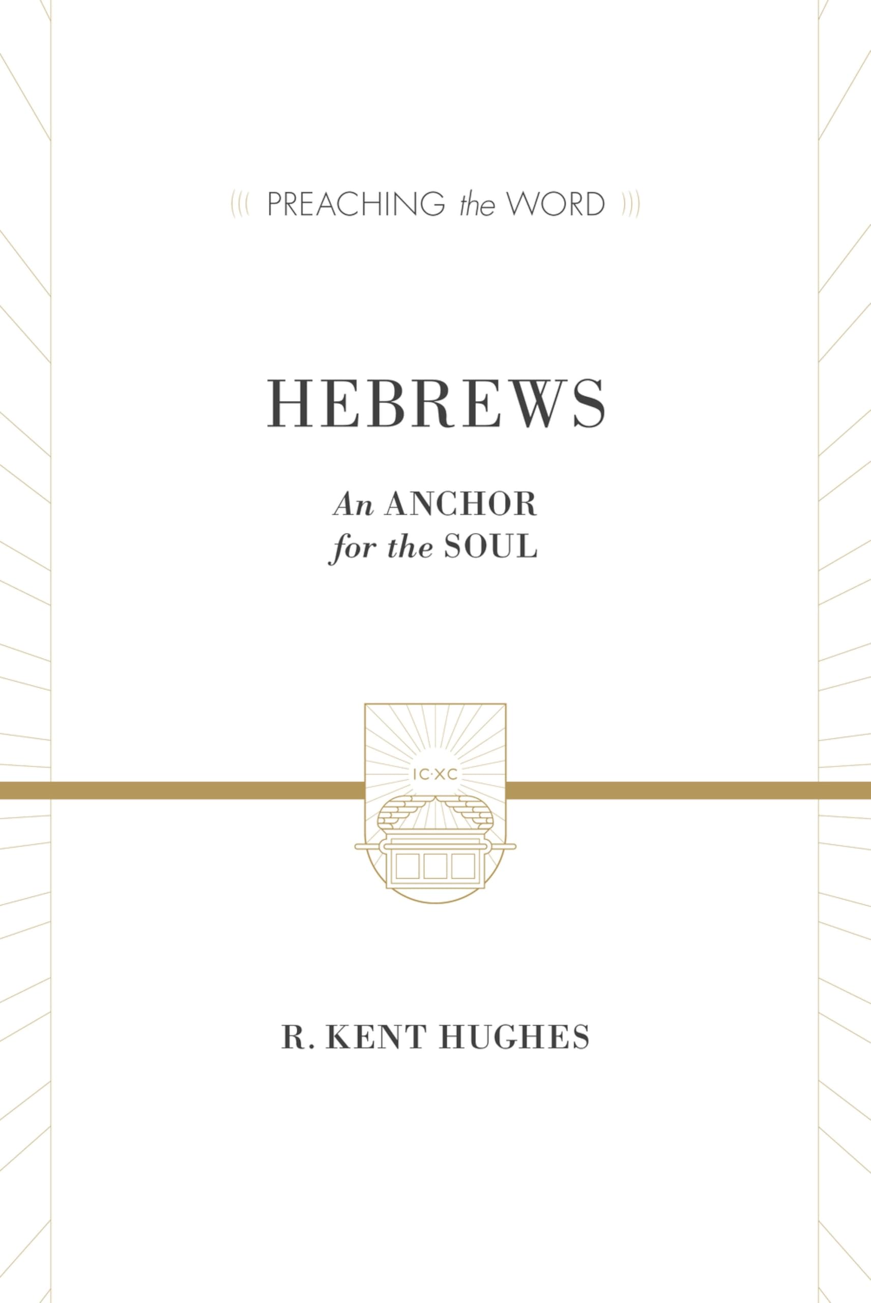 Hebrews: An Anchor for the Soul (2 volumes in 1 / ESV Edition) (Preaching the Word)