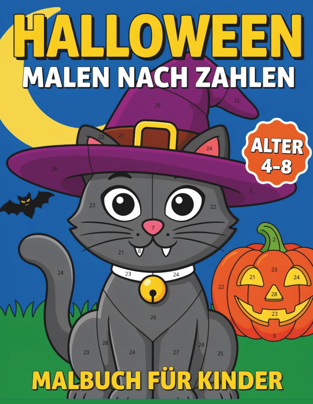 Halloween Malen nach Zahlen Malbuch für Kinder 4–8 Jahre: Einfaches Malen nach Zahlen für Anfänger – Kreatives Lernen, Feinmotorik fördern und Halloween Spaß für Jungen & Mädchen