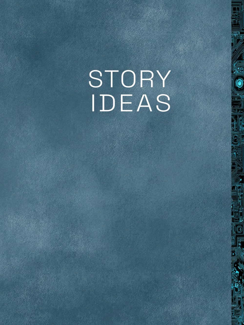 Story Ideas Workbook: Sci-Fi Edition: The Structured Idea Development Guide for Sci-Fi Writers and Storytellers: Guided Pages, Prompts, and Templates ... Outline, and Bring Your Bold Futures to Life