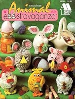 Crochet Animal Egg-stravaganza B001EYIX3M Book Cover
