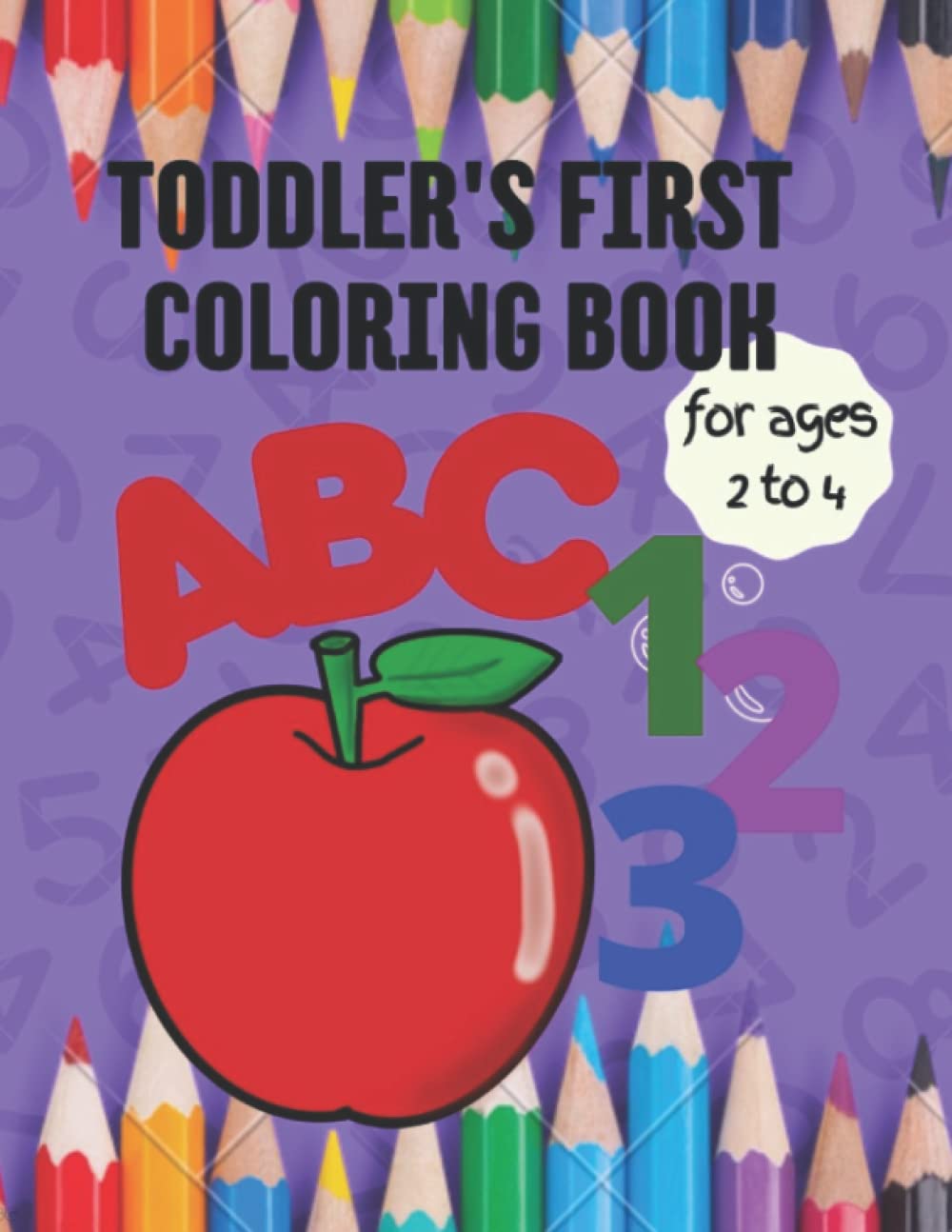 My First Coloring Book for Toddlers: With Animals, Fruits, Alphabets, Numbers & Shapes | Toddlers Coloring Book Ages 2-4 (Toddlers Learning Books)