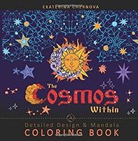 The Cosmos Within: Detailed Design And Mandala Coloring Book 1518688640 Book Cover