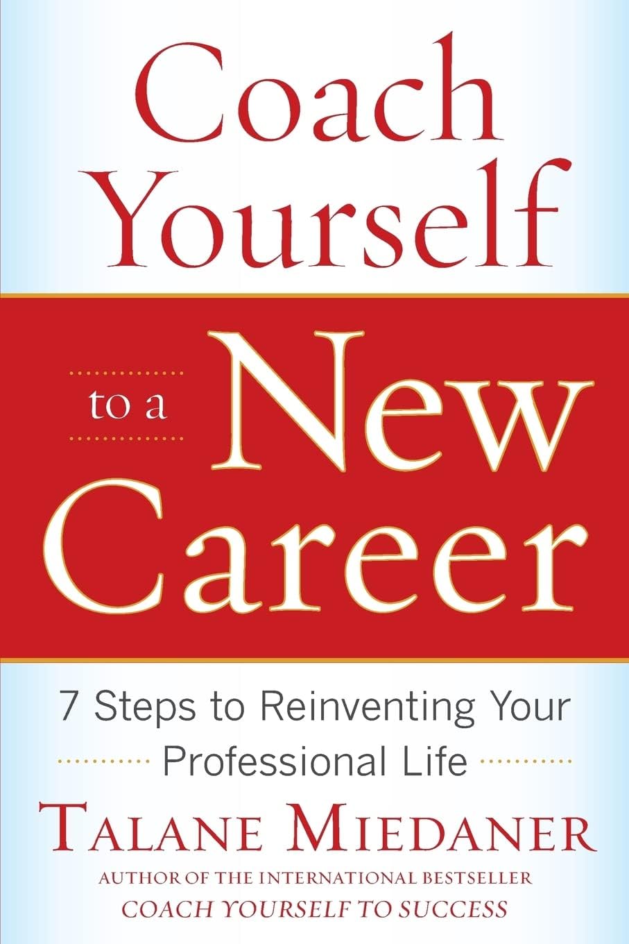 Coach Yourself to a New Career: 7 Steps to Reinventing Your Professional Life Paperback – Illustrated, April 12, 2010