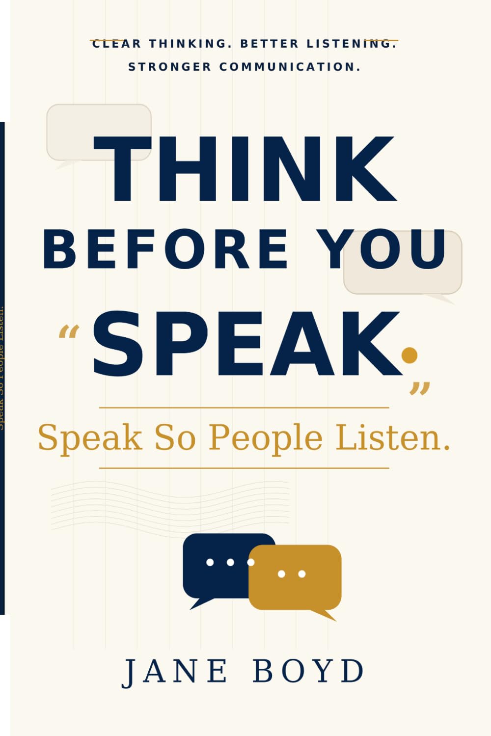 Think Before You Speak. Speak So People Listen.: Clear Thinking, Better Listening, and Stronger Communication