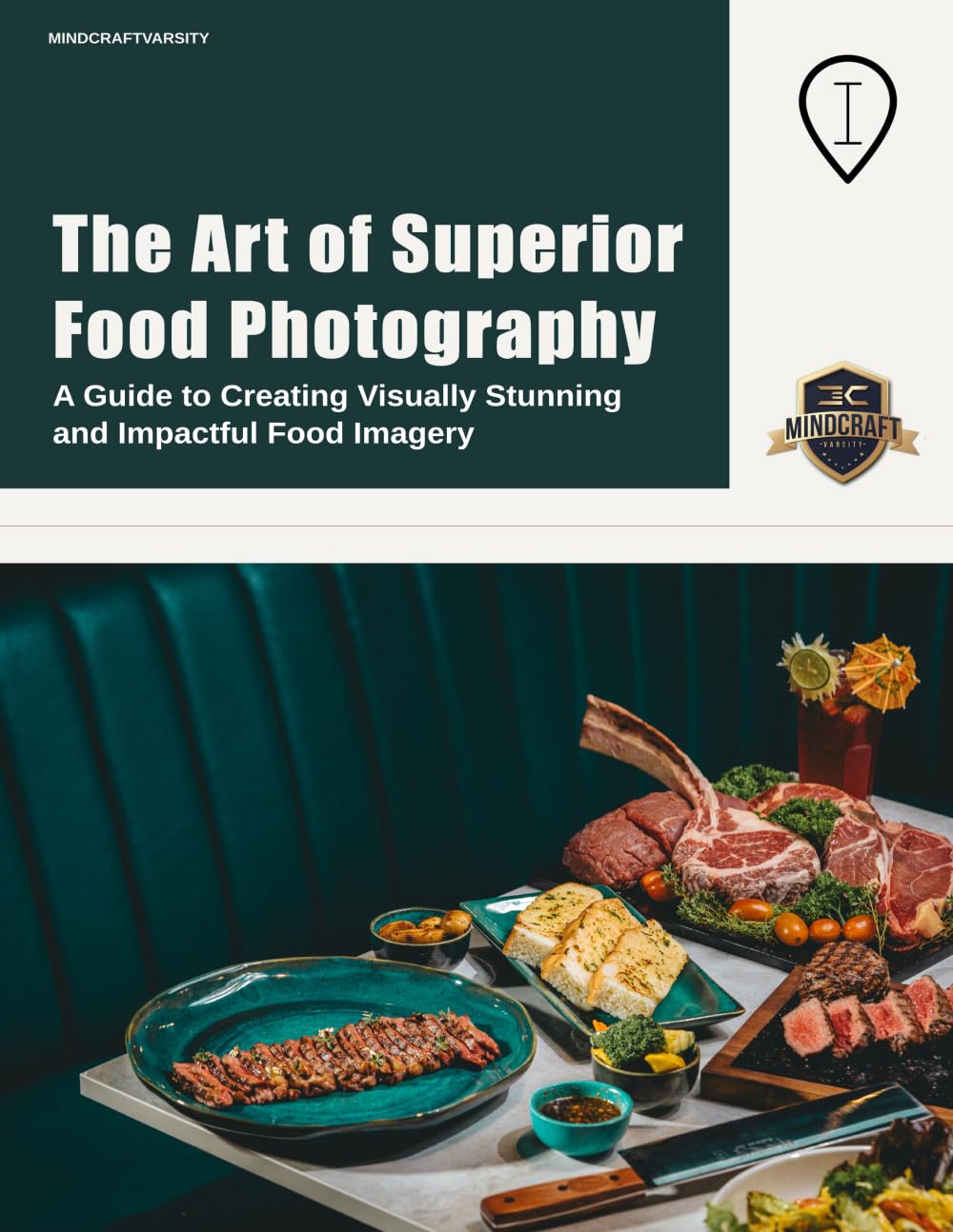 The Art of Superior Food Photography: A Guide to Creating Visually Stunning and Impactful Food Imagery