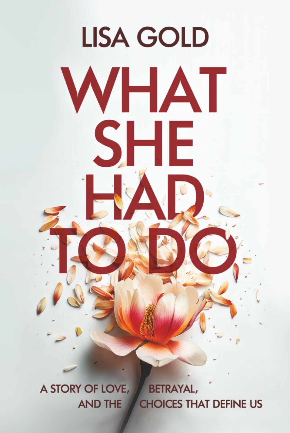 What She Had To Do: A Story of Love, Betrayal, and the Choices That Define Us