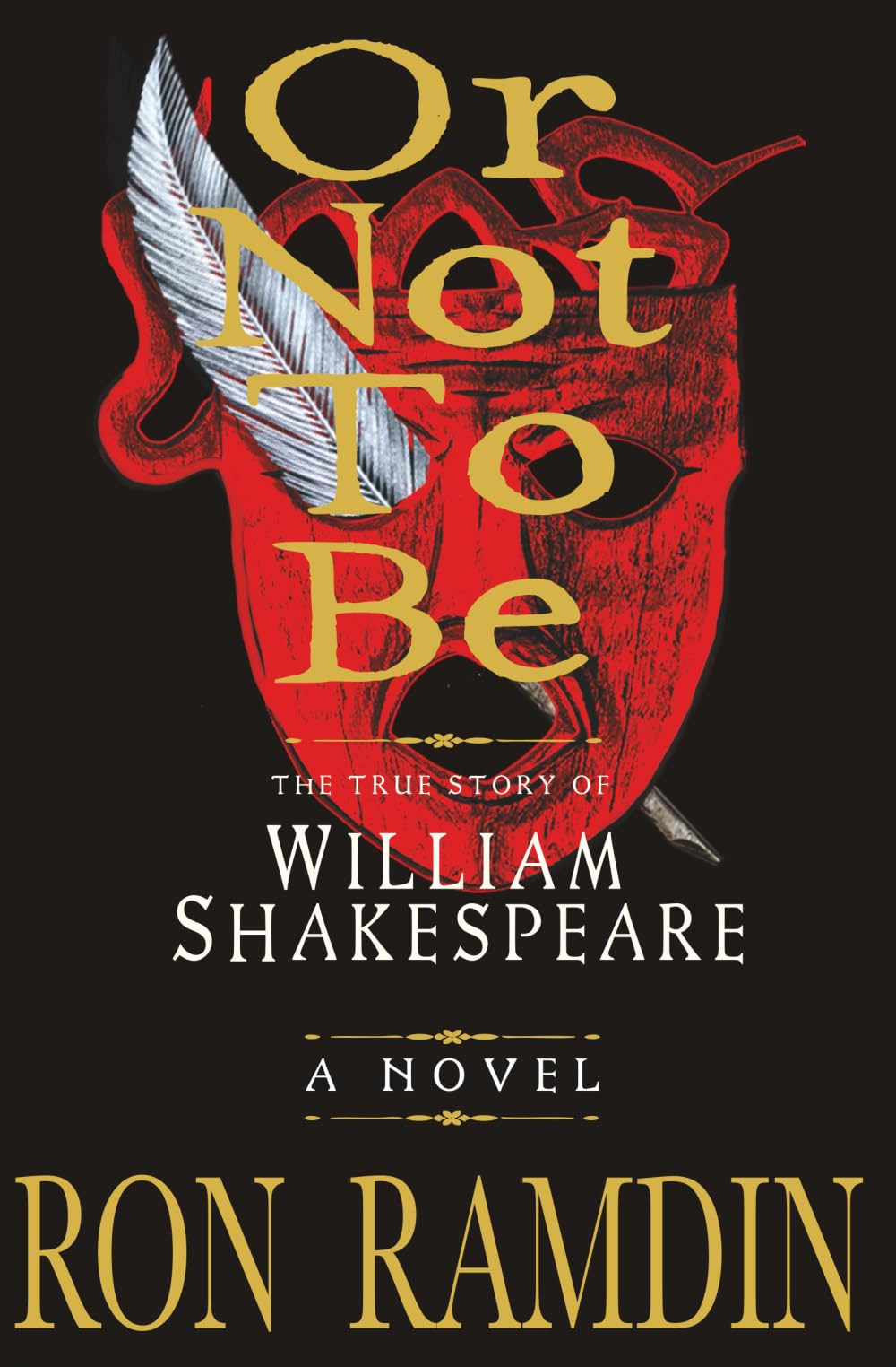OR NOT TO BE: The True Story of William Shakespeare