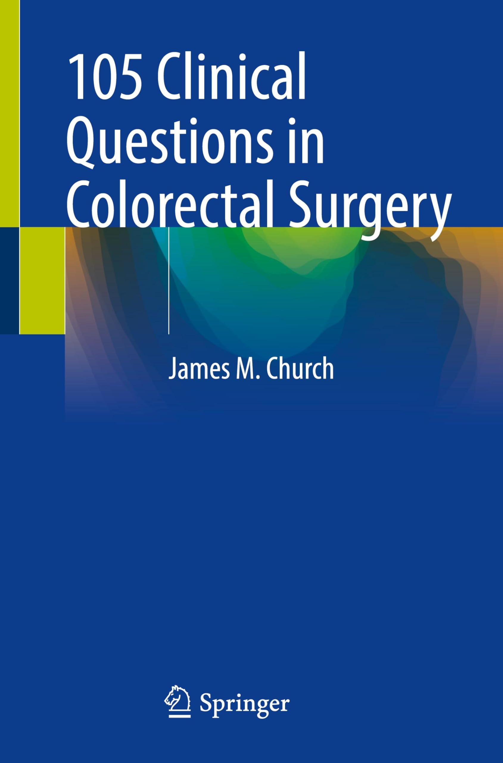 105 Clinical Questions in Colorectal Surgery. Church, Church, 9783031992506**