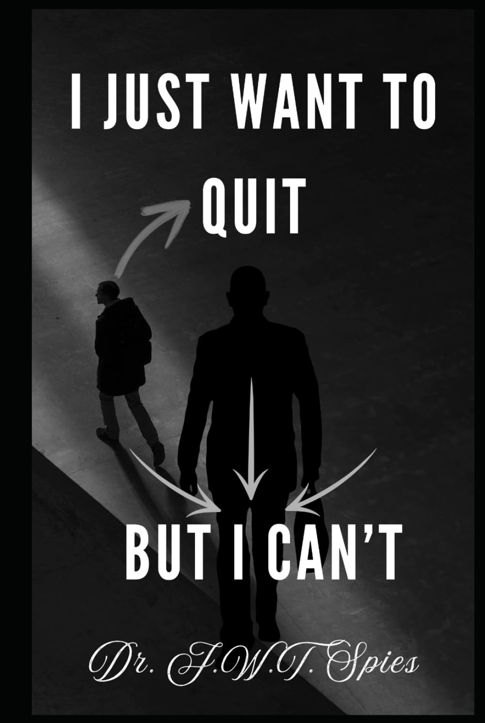 I Just Want to Quit But I Can't