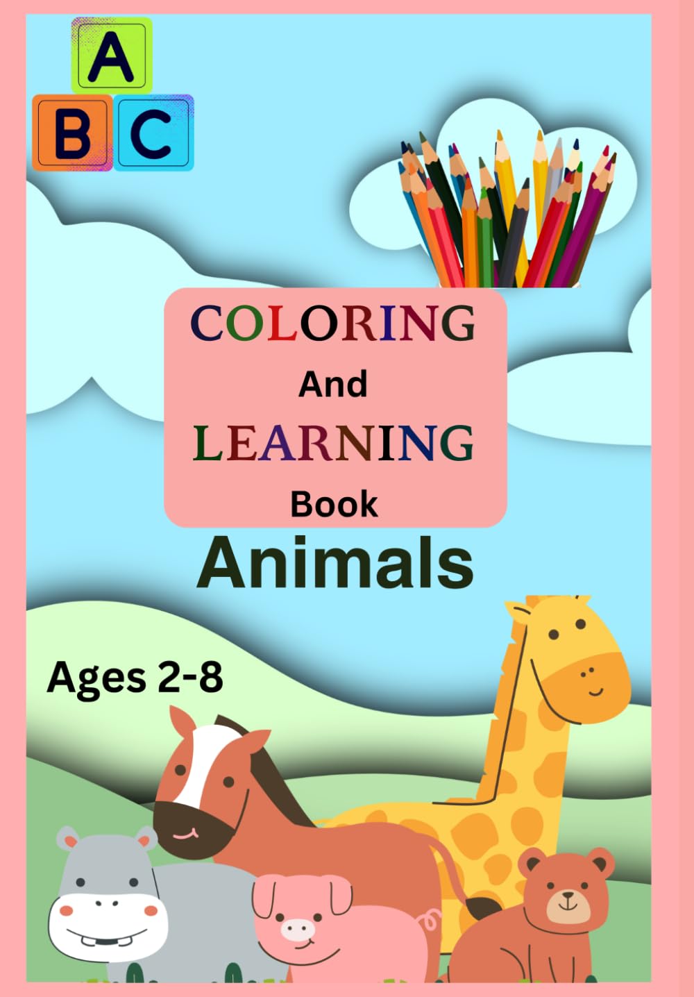 ABC Animal Alphabet Coloring Book for Kids Ages 2-8: Fun A to Z Animal Coloring Pages for Toddlers and schoolers to Learn Letters with Crayons & Sketch Pen: Friendly Activity for Toddlers