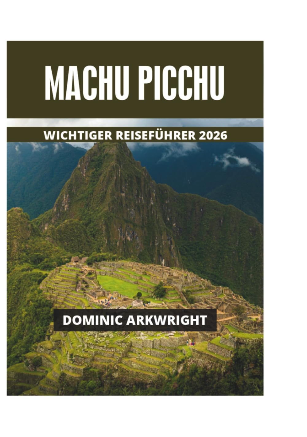 MACHU PICCHU WICHTIGER REISEFÜHRER 2026