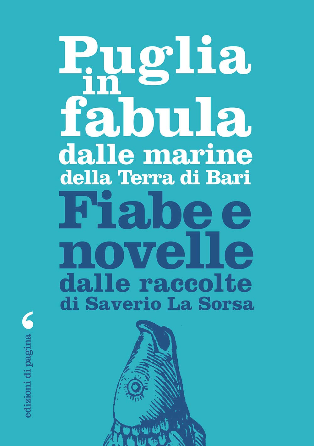 Puglia In Fabula Dalle Marine Della Terra Di Bari. Fiabe E Novelle Dalle Raccolte Di Saverio La Sorsa - 4