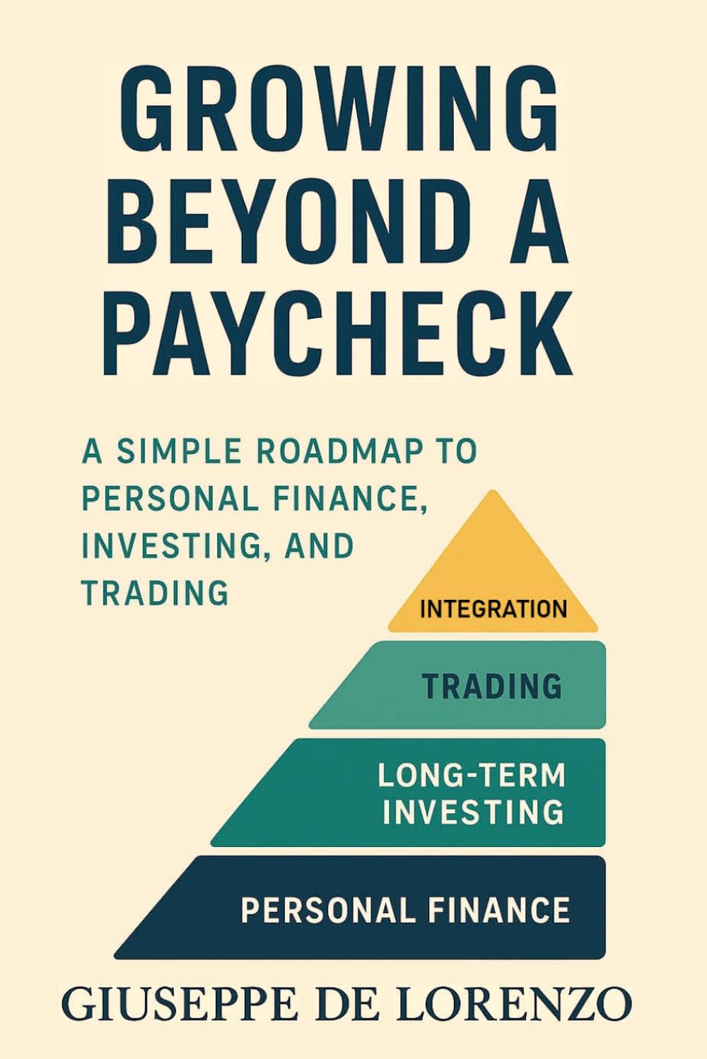 Growing Beyond a Paycheck: A Simple Path to Personal Finance, Investing, and Trading