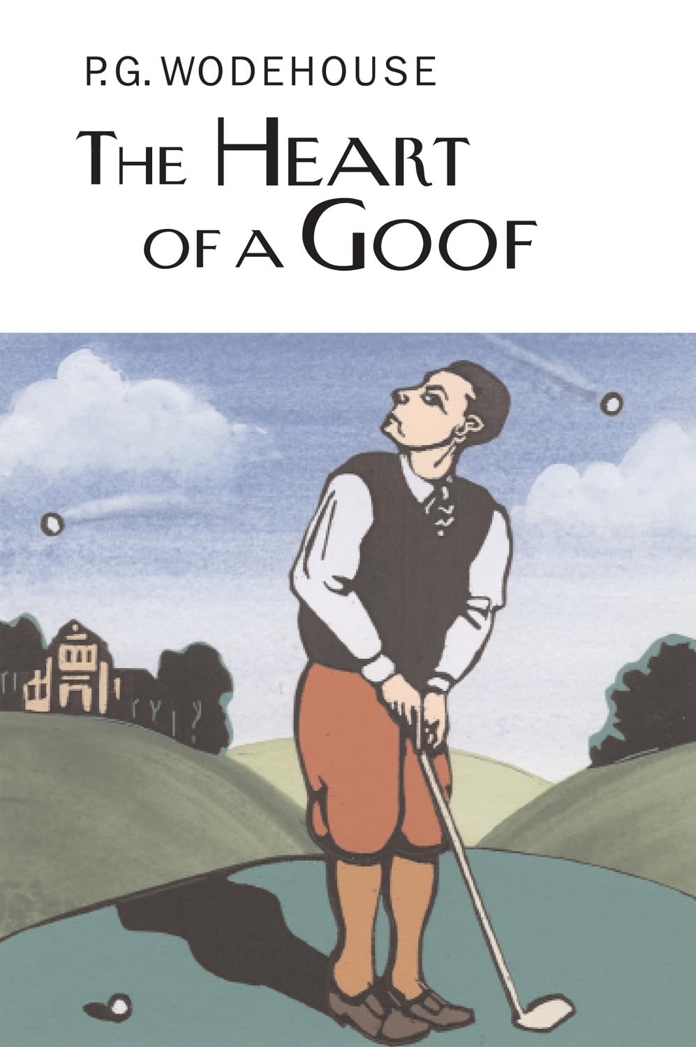 The Heart of a Goof (Everyman's Library P G WODEHOUSE)