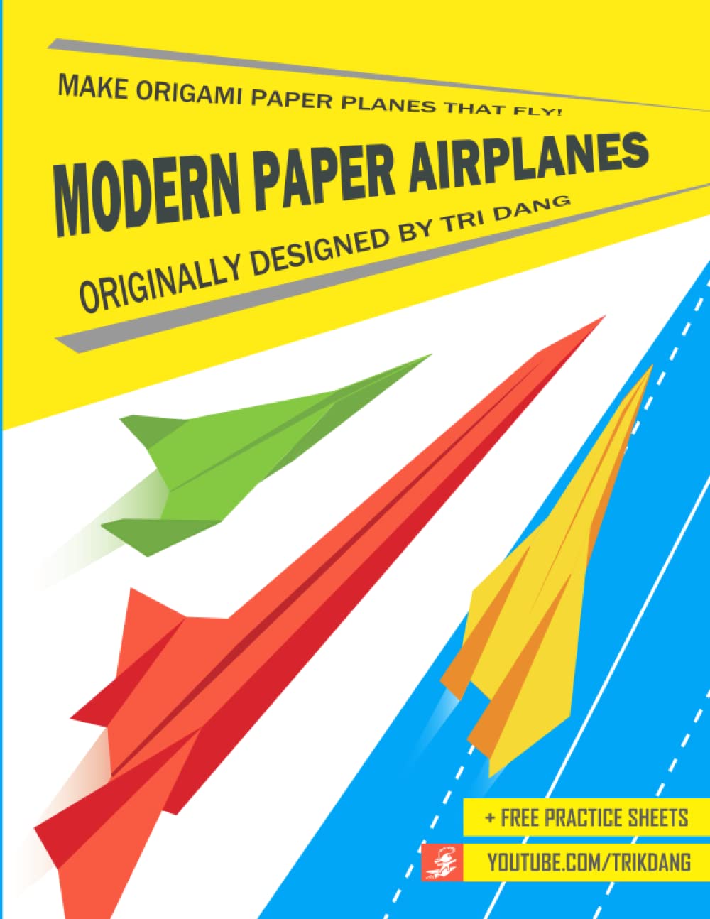 Modern Paper Airplanes: Make Origami Paper Planes That Fly!