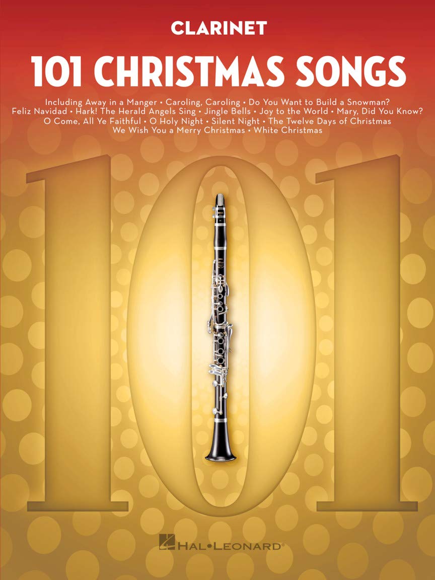 101 Christmas Songs Clarinet Sheet Music Songbook | Holiday Favorites for Beginners Intermediate Players | Includes Silent Night Jingle Bells White Christmas Joy to the World