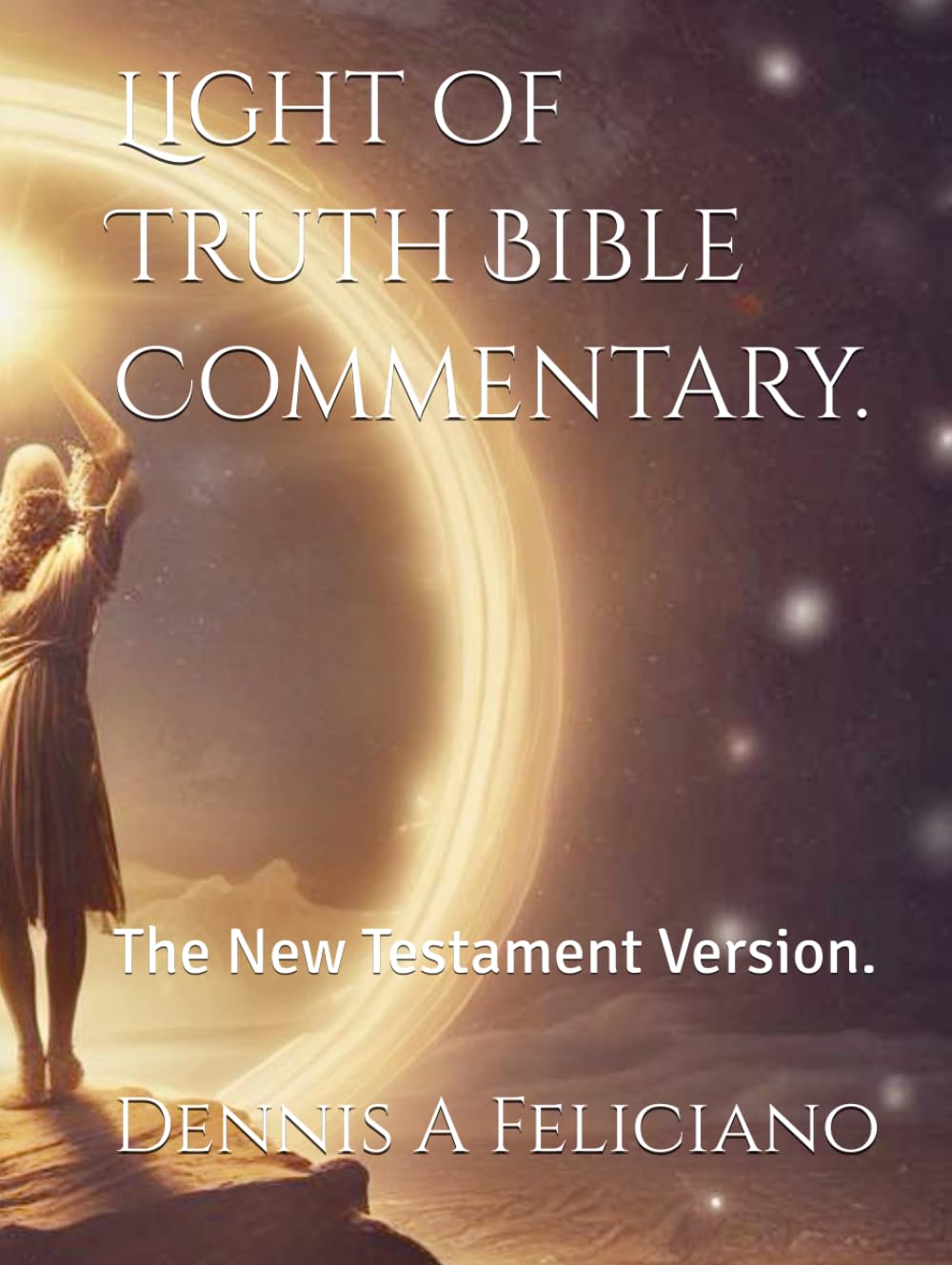 Light of Truth Bible Commentary.: The New Testament Version.
