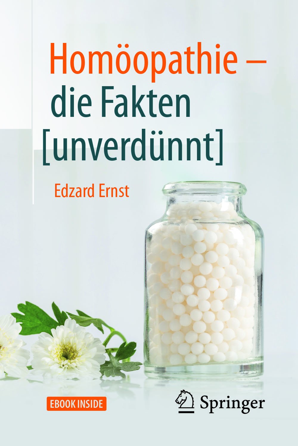 Homöopathie - die Fakten [unverdünnt] (German Edition)