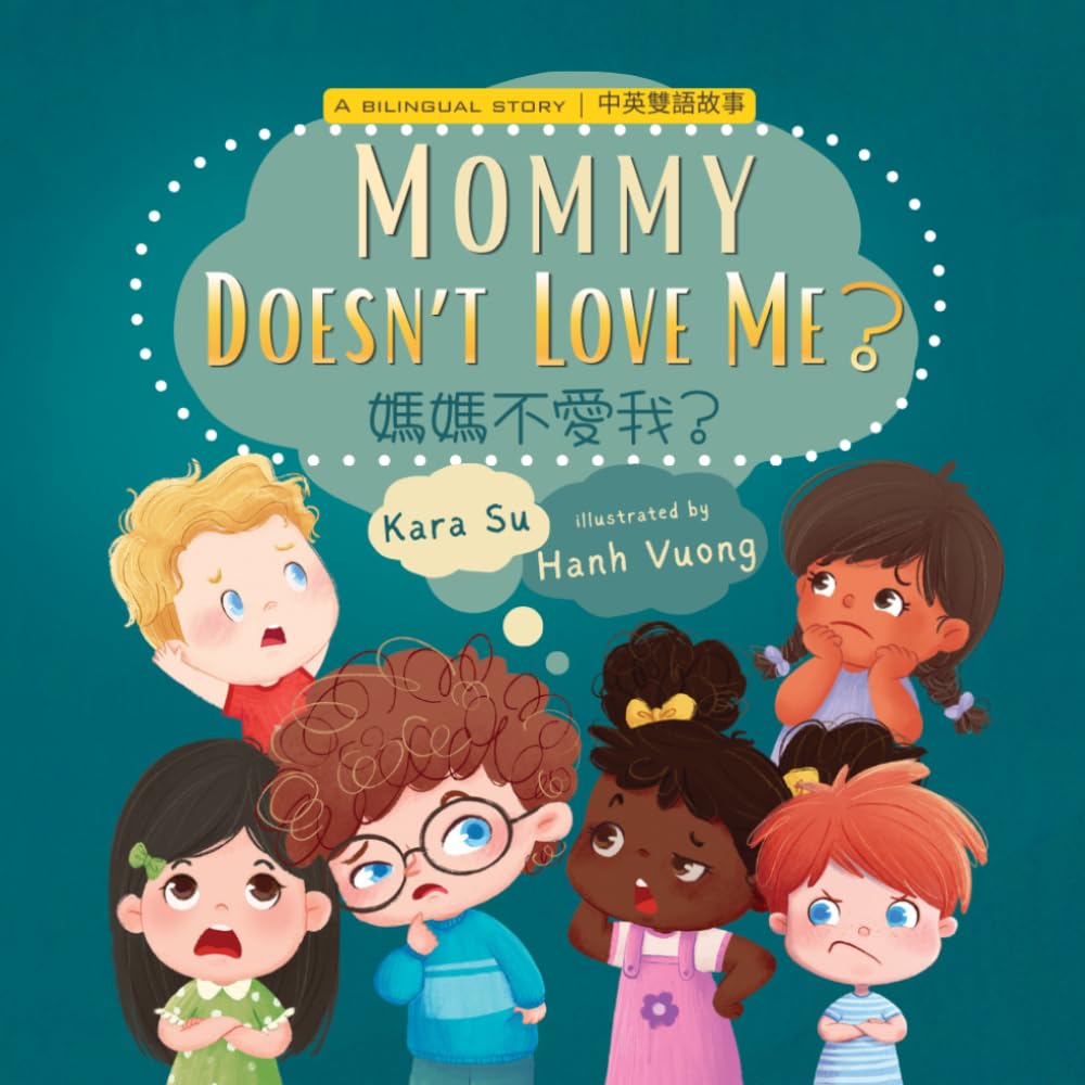 Mommy Doesn't Love Me? 媽媽不愛我？中英雙語繪本: A Heartwarming Bilingual Picture Book About a Child Learning Love and Boundaries
