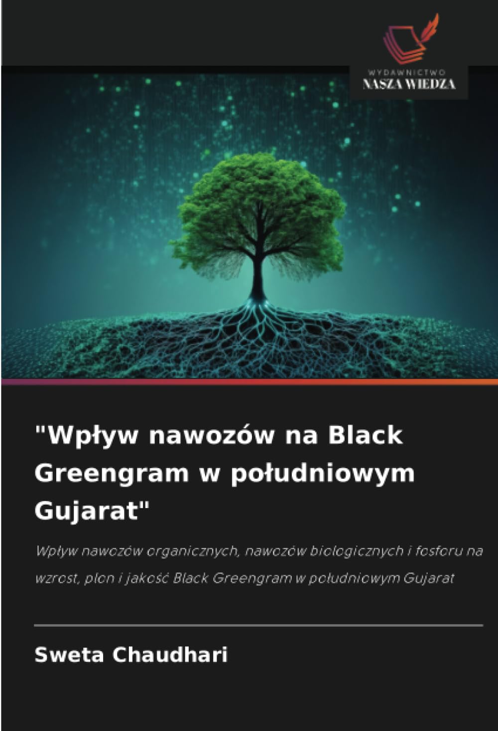 "Wplyw nawozów na Black Greengram w poludniowym Gujarat": Wp¿yw nawozów organicznych, nawozów biologicznych i fosforu na wzrost, plon i jako¿¿ Black Greengram w po¿udniowym Gujarat