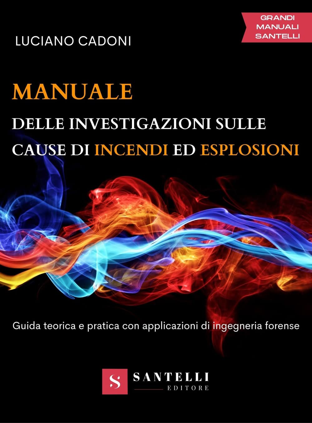 Manuale Delle Investigazioni Sulle Cause Di Incendi Ed Esplosioni. Guida Teorica E Pratica Con Applicazioni Di Ingegneria Forense - 4