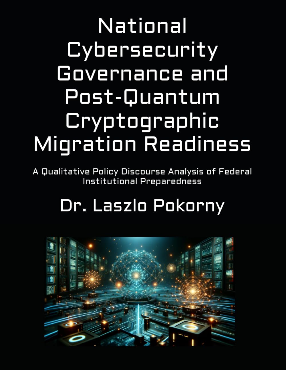 National Cybersecurity Governance and Post-Quantum Cryptographic Migration Readiness: A Qualitative Policy Discourse Analysis of Federal Institutional Preparedness