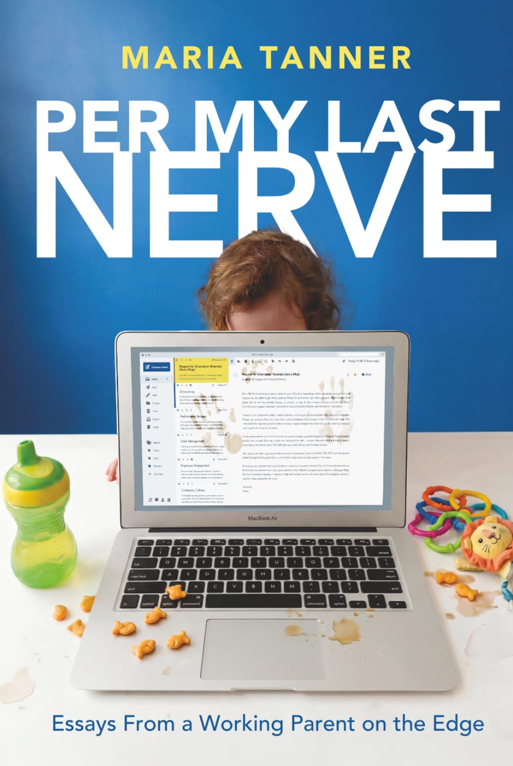 Per My Last Nerve: Essays From a Working Parent on the Edge