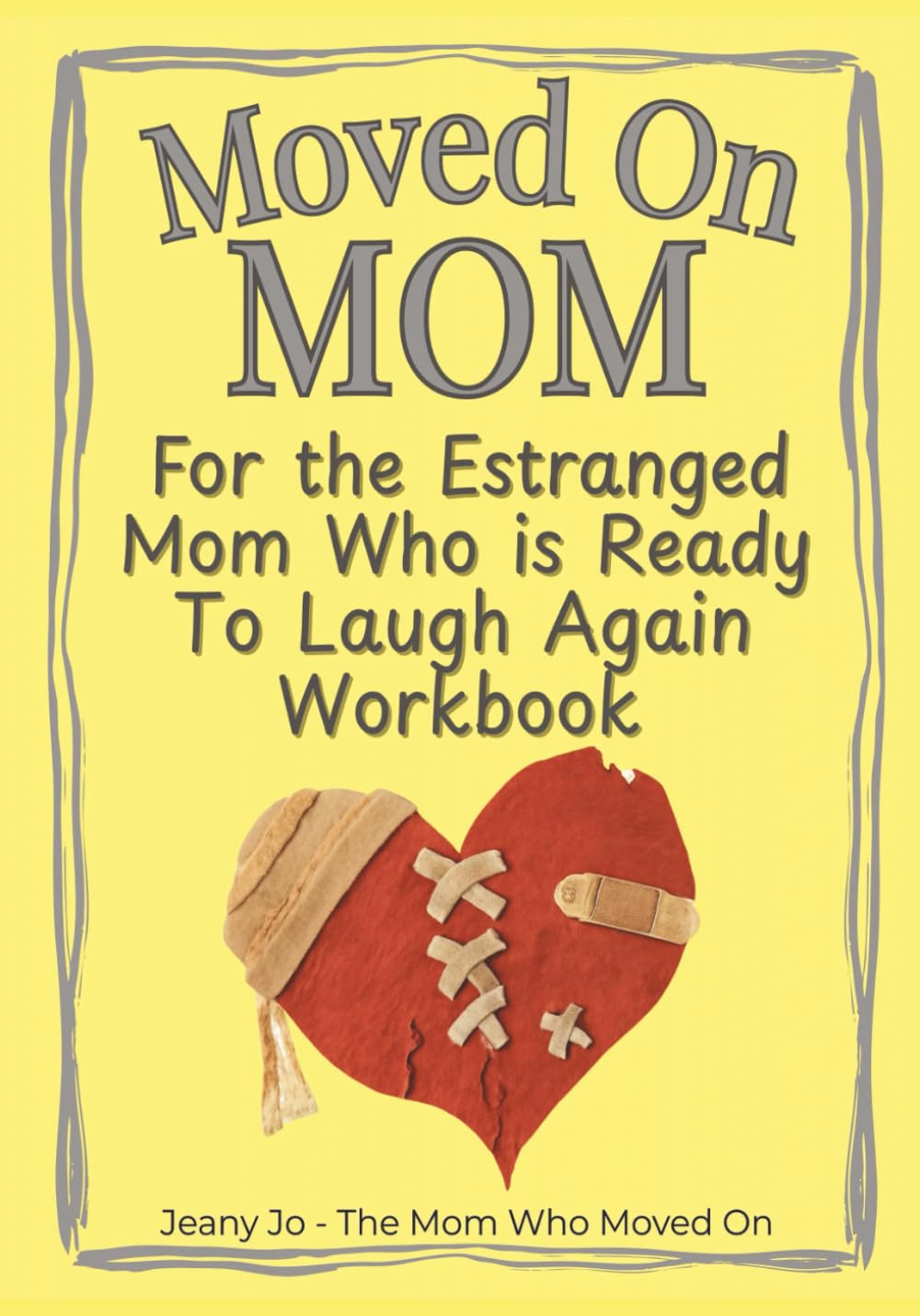 Moved on Mom: The Workbook: For the Estranged Mom Who's Ready to Laugh Again