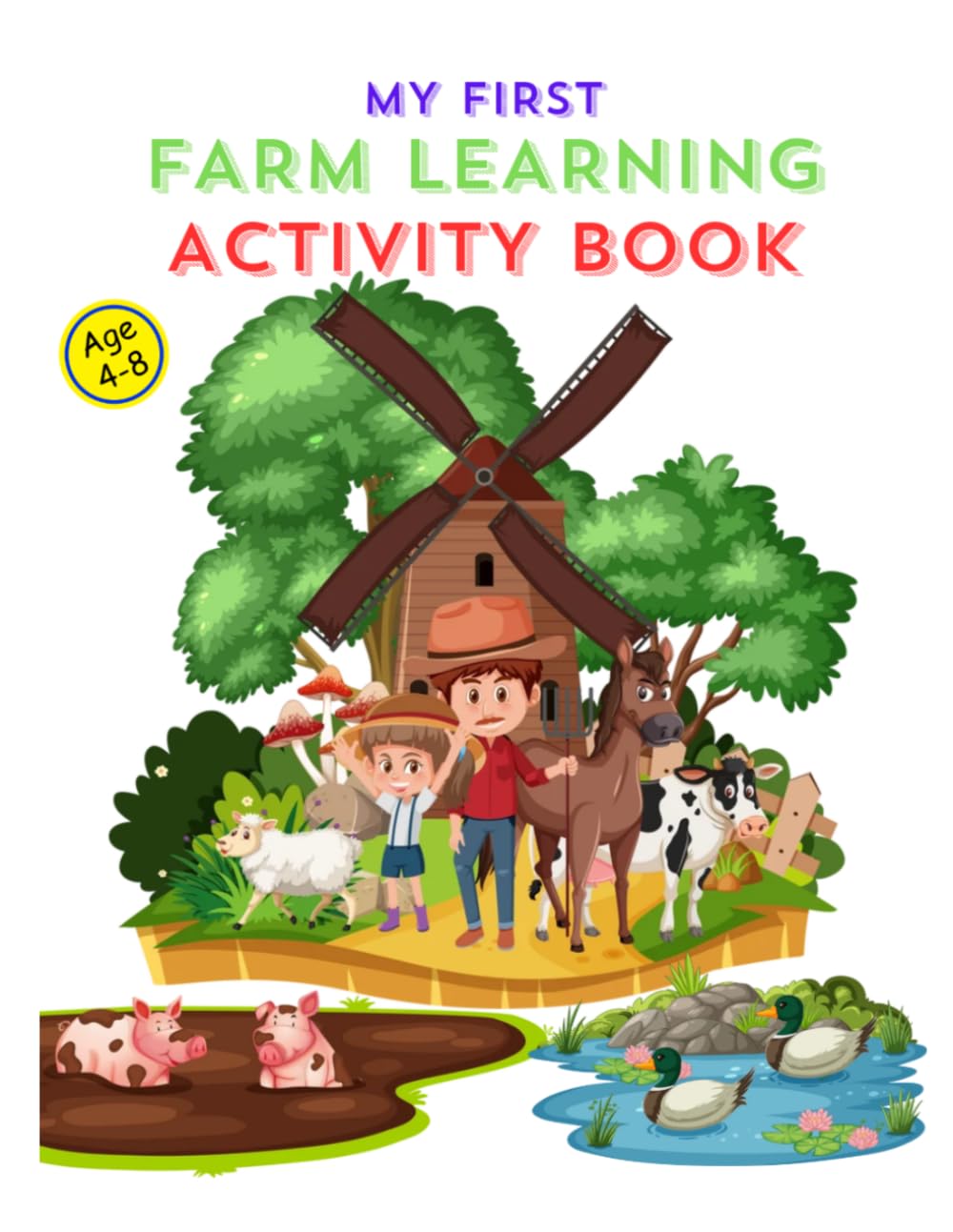 My First Farm Learning Activity Book: Coloring, Dot-to-Dot, Mazes, Counting, Spelling & Fun Learning Activities.