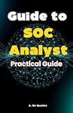 Guide to SOC Analyst&colon; Practical Guide