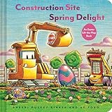 Construction Site Spring Delight: An Easter Lift-the-Flap Book (Goodnight Construction Site)