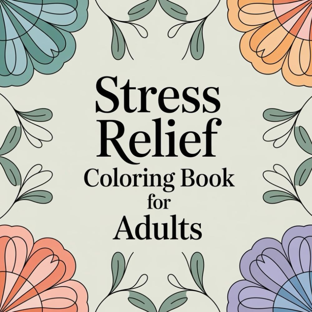 Stress Relief Coloring Book for Adults: Bold, Easy & Large Print Designs to Relax, Unwind and Enjoy Coloring