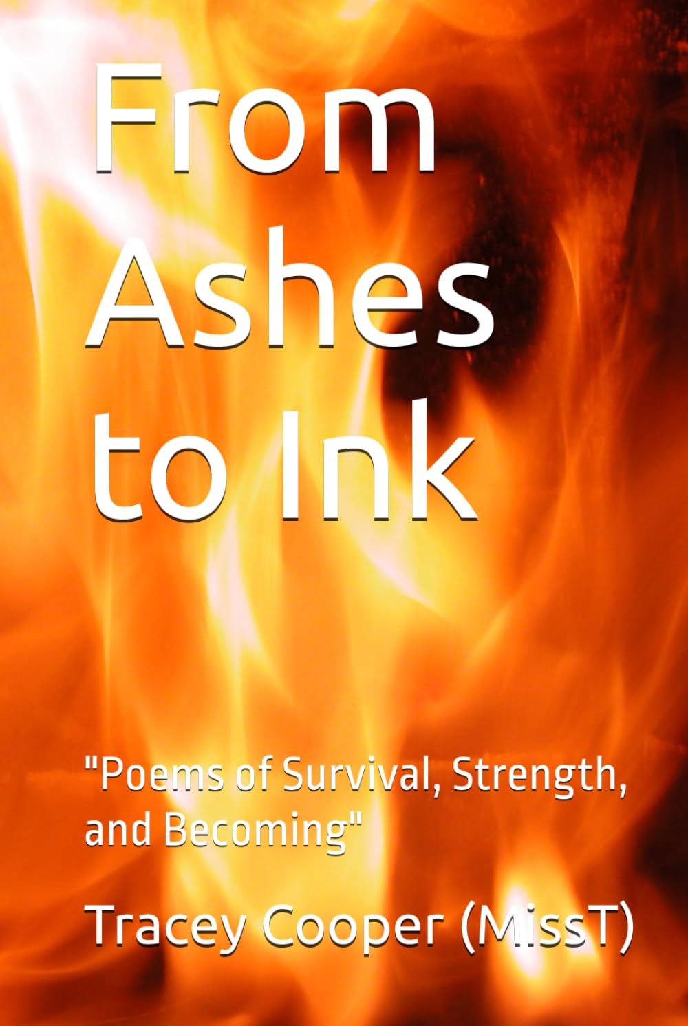 From Ashes to Ink: "Poems of Survival, Strength, and Becoming"